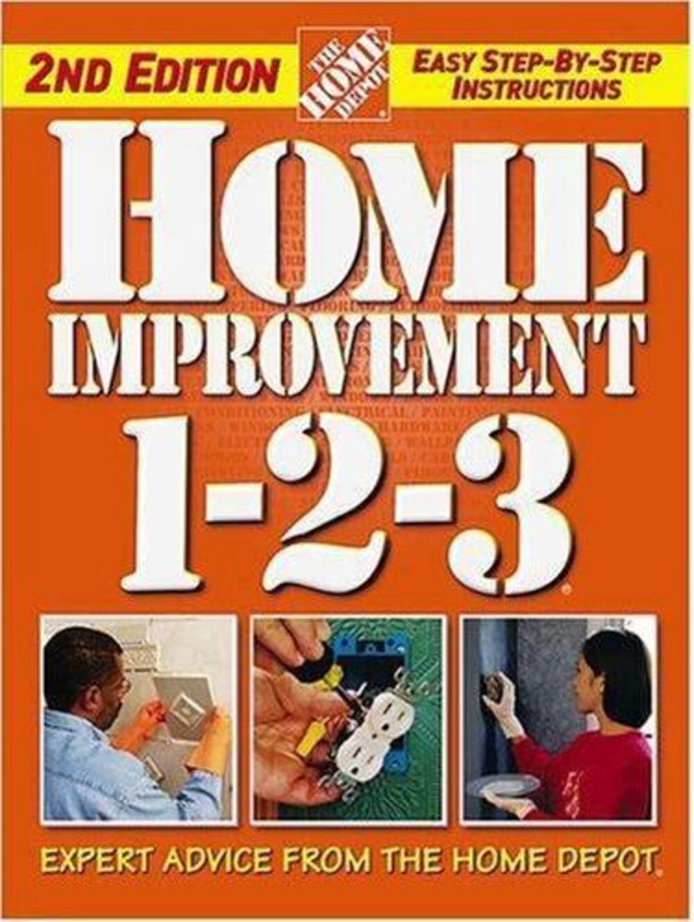 Home Improvement 1-2-3 : Expert Advice from the Home Depot by Home Depot...